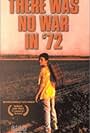 There Was No War in 72 (1995)