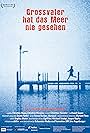 Grossvater hat das Meer nie gesehen (2011)