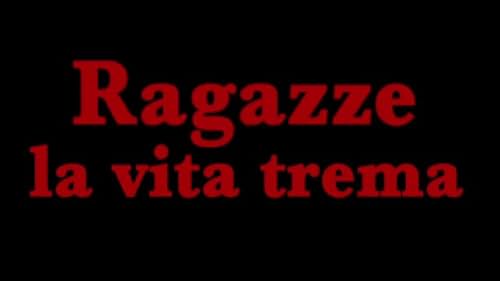 "Girls life is trembling" official trailer
"Ragazze la vita trema" trailer ufficiale