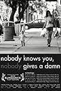 Nobody Knows You, Nobody Gives a Damn (2009)