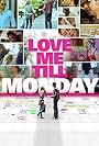 Love Me Till Monday (2013)