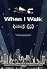 When I Walk (2013) Poster