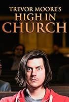 Trevor Moore: High in Church