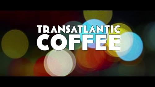 Transatlantic Coffee - Teaser