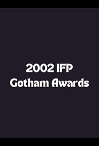 Primary photo for IFP Gotham Awards 2002