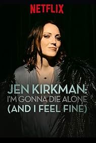 Jen Kirkman: I'm Gonna Die Alone (And I Feel Fine) (2015)