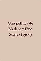 Gira política de Madero y Pino Suárez (1909)