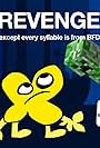 Revenge, except every syllable is from BFDI (2019)