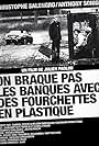 On braque pas les banques avec des fourchettes en plastique (2010)