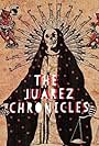 The Juarez Chronicles