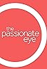 The Passionate Eye (TV Series 2005– ) Poster