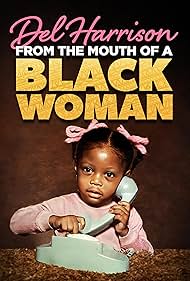 Del Harrison: From the Mouth of a Black Woman (2023)