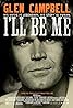 Glen Campbell: I'll Be Me (2014) Poster