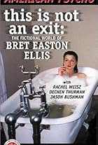 This Is Not an Exit: The Fictional World of Bret Easton Ellis