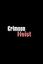 Crimson Heist (2017)