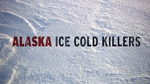 Alaska: Ice Cold Killers (2012)