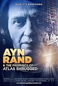 Primary photo for Ayn Rand & the Prophecy of Atlas Shrugged