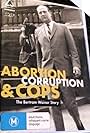 Abortion, Corruption and Cops: The Bertram Wainer Story (2006)