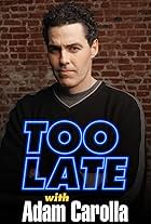 Adam Carolla in Too Late with Adam Carolla (2005)