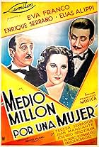 Elías Alippi, Eva Franco, and Enrique Serrano in Medio millón por una mujer (1940)