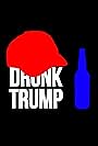 Drunk Trump (2015)