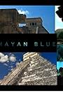 Mayan Blue (2014)