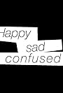 Happy Sad Confused (2014)