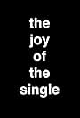 The Joy of the Single (2012)