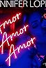 Jennifer Lopez Feat. Wisin: Amor, Amor, Amor (Music Video 2017) Poster