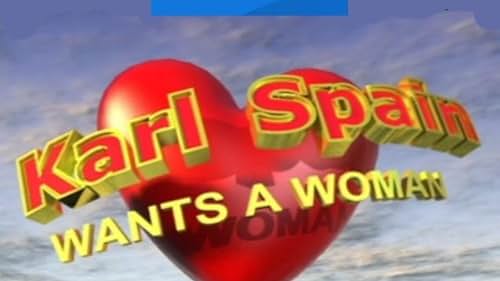 Karl Spain Wants a Woman (2005)