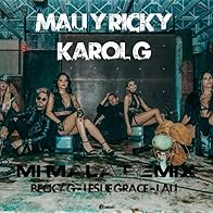 Primary photo for Mau y Ricky feat. Karol G, Becky G, Leslie Grace, Lali: Mi Mala (Remix)