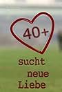 40+ sucht neue Liebe (2009)