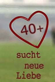 40+ sucht neue Liebe (2009)