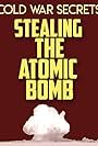 Cold War Secrets: Stealing the Atomic Bomb (2015)