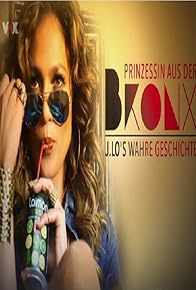 Primary photo for Prinzessin aus der Bronx - J.Lo's wahre Geschichte