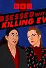Obsessed with: Killing Eve (2022)