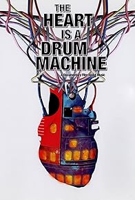 Primary photo for The Heart Is a Drum Machine