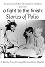 A Fight to the Finish: Stories of Polio (1999)