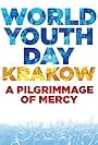 World Youth Day Krakow: A Pilgrimage of Mercy (2017)