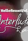 Hello Beautiful Interludes Live (2014)