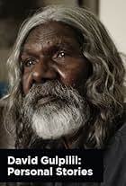 David Gulpilil: Personal Stories (2021)