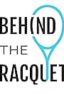 Behind the Racquet: Everyone Has A Story