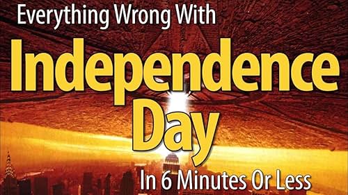 Everything Wrong With Independence Day In 6 Minutes Or Less (2013)