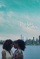 Drip Like Coffee