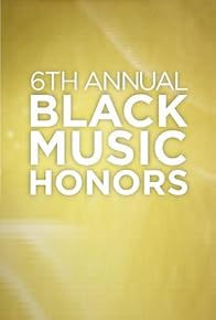 Primary photo for 6th Annual Black Music Honors