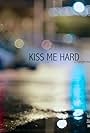 Kiss Me Hard (2014)