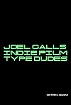 Joel Calls Indie Film Type Dudes (2020)