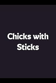 Primary photo for Chicks with Sticks