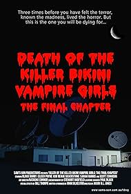 Death of the Killer Bikini Vampire Girls: The Final Chapter (2008)