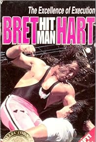 Primary photo for Bret Hitman Hart - Excellence of Execution